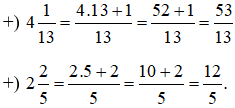 Viết các hỗn số 4 1/13;2 2/5 dưới dạng phân số