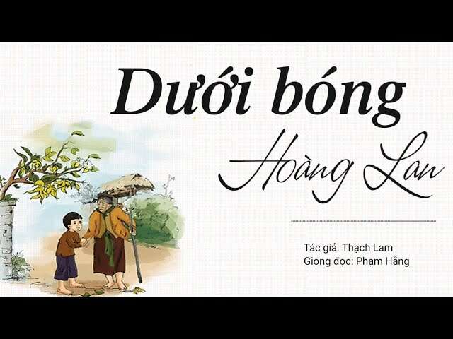 TOP 20 bài Thuyết minh về tác phẩm Dưới bóng hoàng lan 2024 SIÊU HAY (ảnh 1)