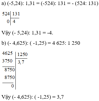 Tính: a) (- 5,24): 1,31; b) (- 4,625): ( -1,25).